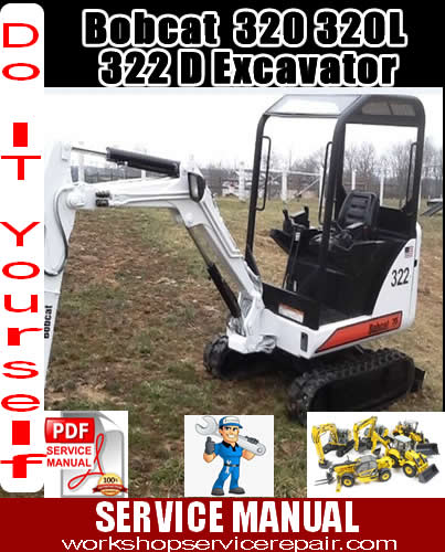 Bobcat 320 320L 322 D Series Excavator Repair Handbook